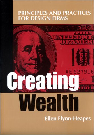 Creating Wealth: Principles and Practices for Design Firms