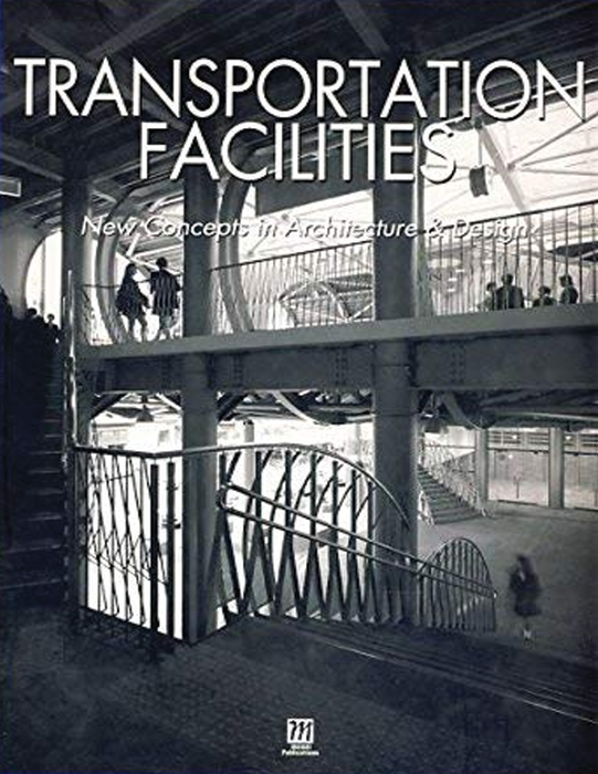 Transportation Facilities: New Concepts in Architecture & Design