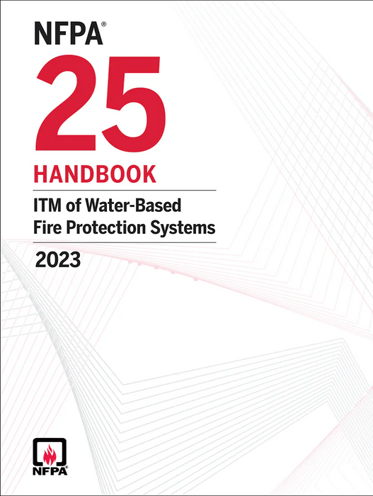 2023 NFPA 25 Water Based Fire Protection Systems HANDBOOK