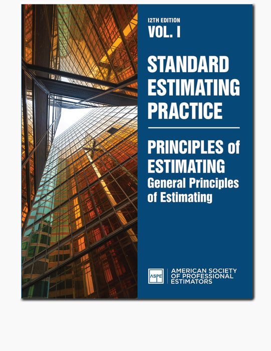 Basic Estimation Guide Standard Estimating Practice Vol. I - General Principles of Estimating ...