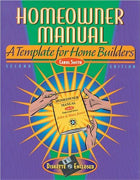 Homeowner Manual: A Template for Homebuilders, Second Edition