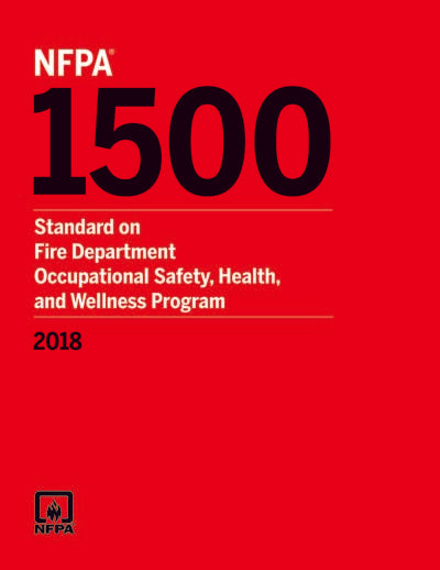 NFPA 1500 Standard on Fire Department Occupational Safety, Health 2018