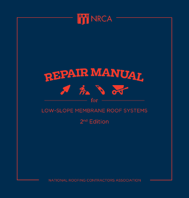 NRCA Repair Manual for Low Slope Membrane Roof Systems, 2nd Edition