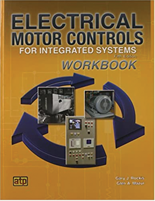 Electrical Motor Controls for Integrated Systems Workbook, Fifth Edition
