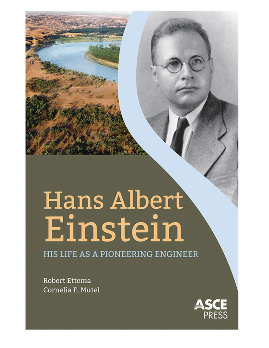 Hans Albert Einstein: Life of a Pioneer in River Engineering
