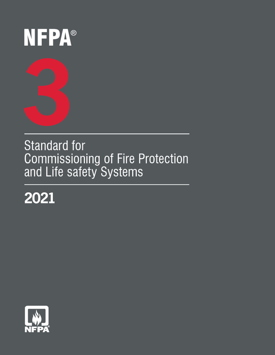 2021 NFPA 3, Standard for Commissioning of Fire Protection and Life Safety Systems