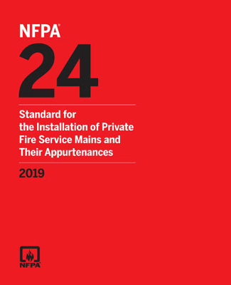 NFPA 24 Standard for Installation of Private Fire Service Mains 2019