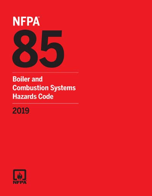 NFPA 85: Boiler and Combustion Systems Hazard Code, 2019 Edition
