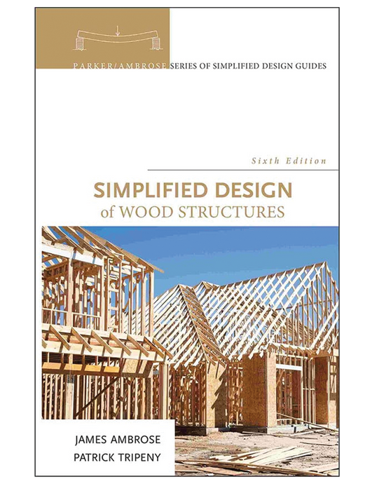 Simplified Design of Wood Structures, Sixth Edition